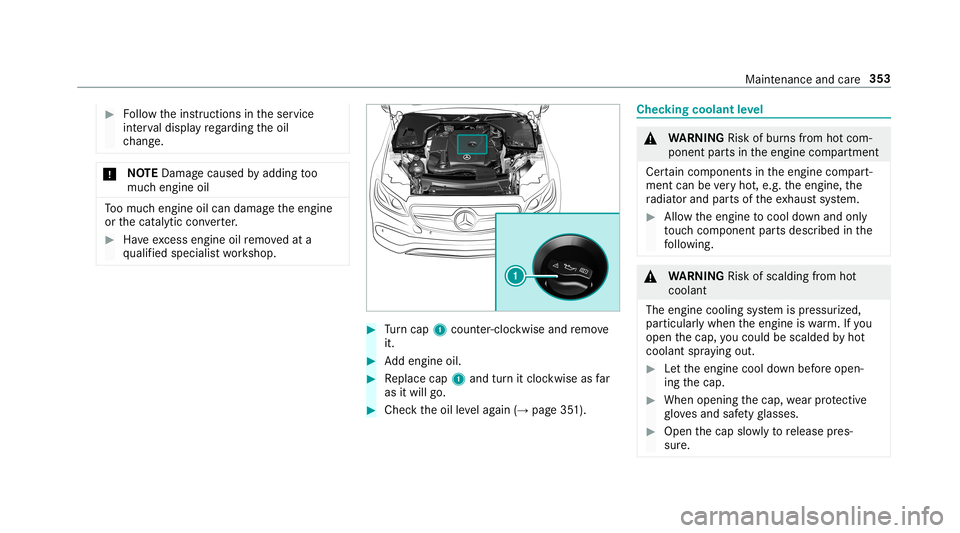 MERCEDES-BENZ E-CLASS COUPE 2019 AMG Owners Manual 0007
Followtheins truction sin theser vice
int erva ldispla yre ga rding theoil
ch ang e. 000E
NO
TEDama gecau sed byaddin gto o
muc hengine oil To
omuc hengine oilcan damag eth eengine
or thecat alyt MERCEDES-BENZ E-CLASS COUPE 2019 AMG Owners Manual 0007
Followtheins truction sin theser vice
int erva ldispla yre ga rding theoil
ch ang e. 000E
NO
TEDama gecau sed byaddin gto o
muc hengine oil To
omuc hengine oilcan damag eth eengine
or thecat alyt