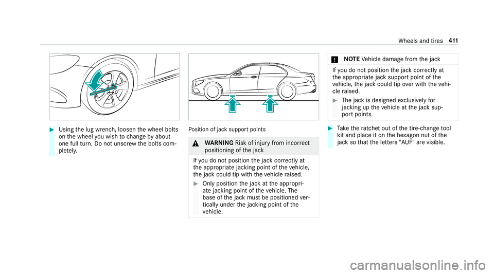MERCEDES-BENZ E-CLASS COUPE 2019  AMG Owners Manual 0007
Using thelug wrenc h,loosen thewheel bolts
on thewheel youwish tochang eby about
on efull turn.Do notuns crew thebolts com‐
ple tely. Po
sition ofjac ksuppor tpoints 000A
WARNIN GRisk ofinju ry