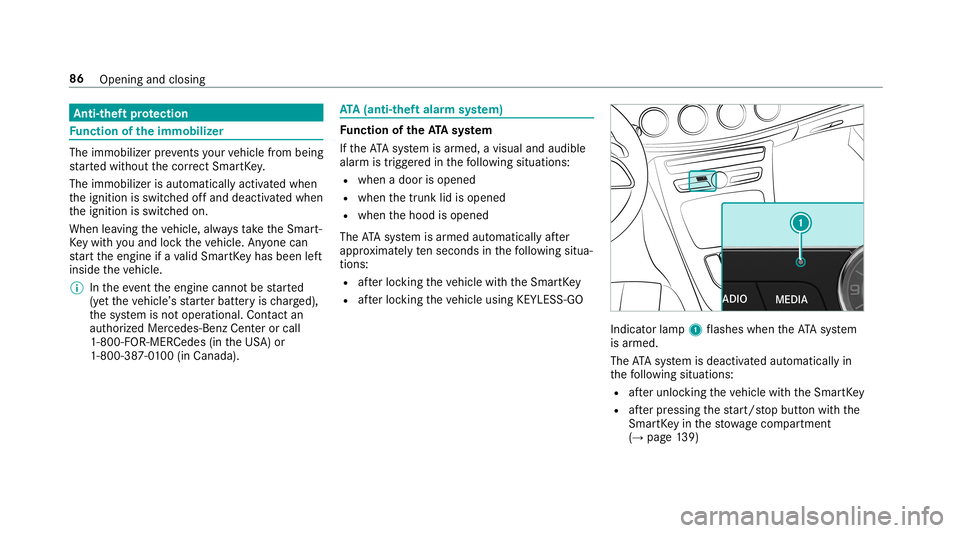 MERCEDES-BENZ E-CLASS COUPE 2019  AMG Owners Manual Ant
i-thef tpr otection Fu
nction oftheimm obiliz er The
immo bilizerpreve nts your vehicle from being
st ar tedwit hout thecor rect Smar tKey .
The immobilizer isaut omaticall yactiv ated when
th eig