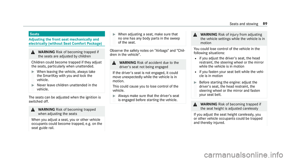 MERCEDES-BENZ E-CLASS COUPE 2019  AMG Owners Manual Seats
Ad
jus tingthe fron tse at mec hanicall yand
el ec tric all y(w ithou tSe at Co mf ortPa ckag e) 000A
WARNIN GRisk ofbeco ming trap ped if
th eseats areadjus tedby childr en
Childr encould becom