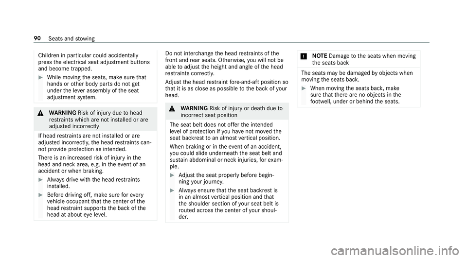 MERCEDES-BENZ E-CLASS COUPE 2019  AMG Owners Manual Childr
eninpar ticular could acciden tally
pr ess theelectr icalseat adjus tmentbutt ons
and become trapped. 0007
While moving theseats, makesur eth at
han dsorother body partsdo notget
und ertheleve 