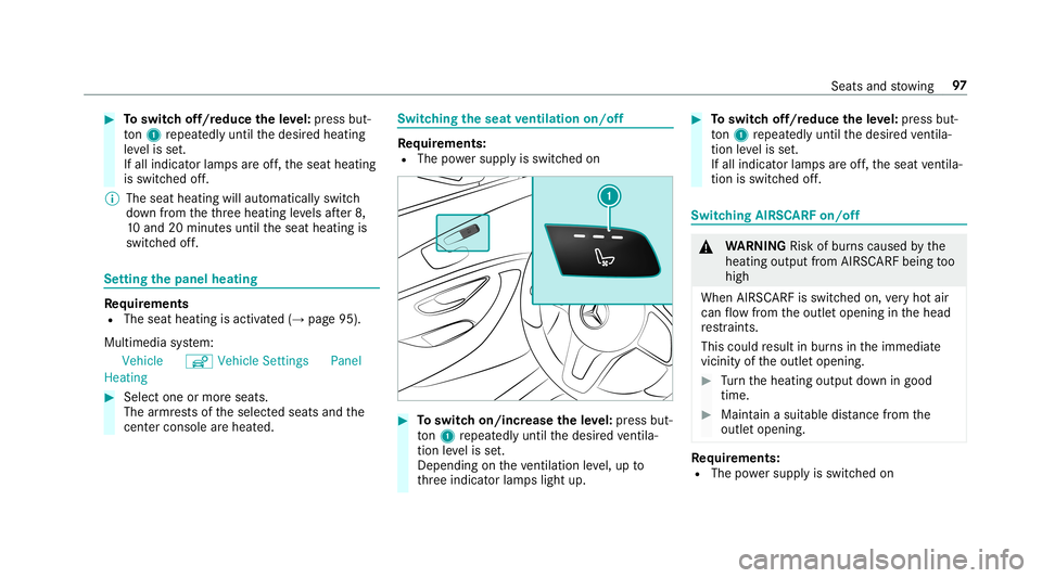 MERCEDES-BENZ E-CLASS COUPE 2019  AMG Owners Manual 0007
Toswitc hof f/r educe theleve l:pr ess but‐
to n1 repeat edly until thedesir edheating
le ve lis set.
If all indic ator lam psareof f,th eseat heating
is switc hedoff.
0009 The seat heating wil