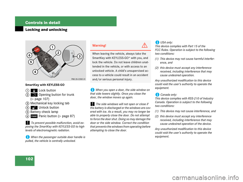 MERCEDES-BENZ CLK350 COUPE 2007 C209 Owners Manual 102 Controls in detail
Locking and unlocking
SmartKey with KEYLESS-GO
1‹Lock button
2Š Opening button for trunk 
(
page 107)
3Mechanical key locking tab
4Œ Unlock button
5Battery check lamp
6Â P