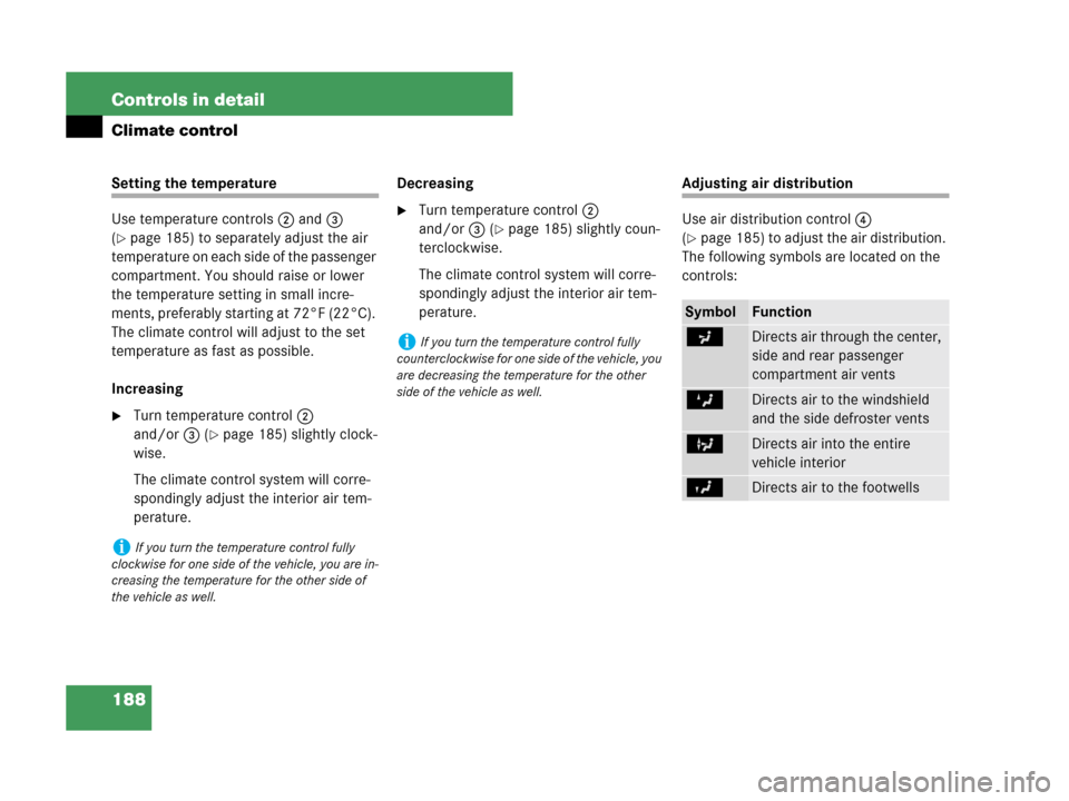 MERCEDES-BENZ CLK550 COUPE 2007 C209 Owners Manual 188 Controls in detail
Climate control
Setting the temperature
Use temperature controls2 and3 
(
page 185) to separately adjust the air 
temperature on each side of the passenger 
compartment. You sh