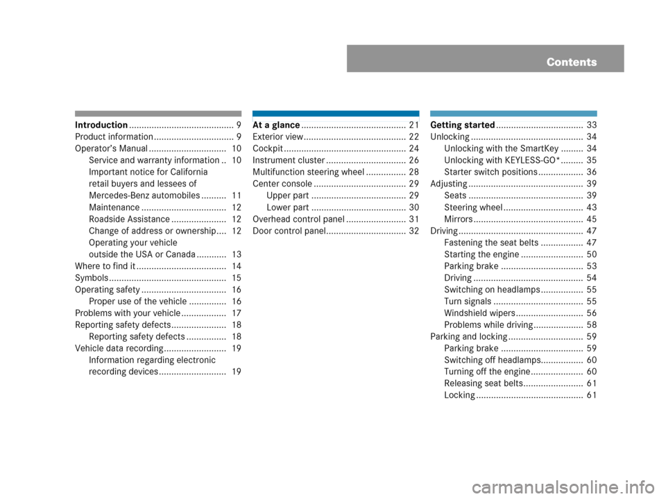 MERCEDES-BENZ CLK550 COUPE 2007 C209 Owners Manual Contents
Introduction.......................................... 9
Product information ................................ 9
Operator’s Manual ...............................  10
Service and warranty in