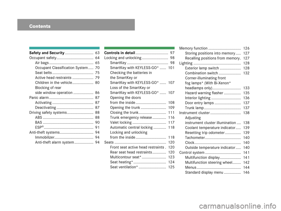 MERCEDES-BENZ CLK550 COUPE 2007 C209 Owners Manual Contents
Safety and Security...........................  63
Occupant safety...................................  64
Air bags ..........................................  65
Occupant Classification Syste