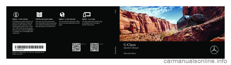 MERCEDES-BENZ G-CLASS 2019 Owners Manual Digita
l–inthe vehicl eV ehicledocument walletD igital–onthe Interne tD igital–asanA pp
Fa mili arize yourself withthe con‐
te nts oftheO perator's Manual
dir ect lyvia thev ehicle's m MERCEDES-BENZ G-CLASS 2019 Owners Manual Digita
l–inthe vehicl eV ehicledocument walletD igital–onthe Interne tD igital–asanA pp
Fa mili arize yourself withthe con‐
te nts oftheO perator's Manual
dir ect lyvia thev ehicle's m