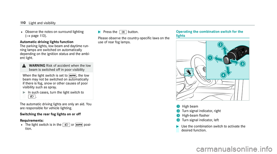 MERCEDES-BENZ G-CLASS 2019 Owners Manual R
Obser vetheno teson sur round lighting
(/ page11 3).
Au tomatic drivin glights function
The parking light s,low beam anddaytime run‐
ning lamp sar eswitc hedonaut omatically
depending ontheignitio MERCEDES-BENZ G-CLASS 2019 Owners Manual R
Obser vetheno teson sur round lighting
(/ page11 3).
Au tomatic drivin glights function
The parking light s,low beam anddaytime run‐
ning lamp sar eswitc hedonaut omatically
depending ontheignitio