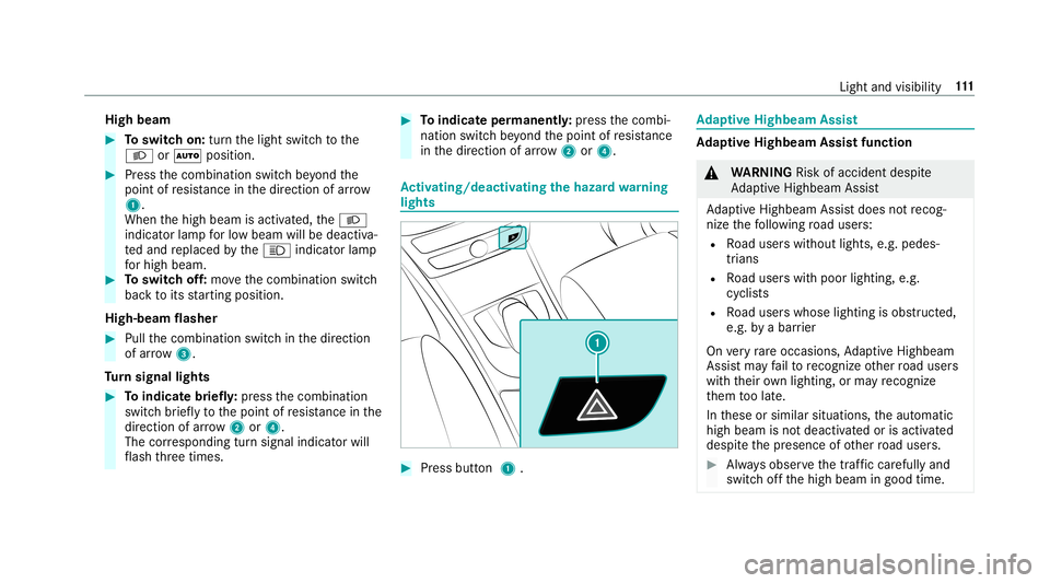 MERCEDES-BENZ G-CLASS 2019 Owners Manual High
beam #
Toswitc hon: turnth elight switc hto the
0058 or0058 position. #
Press thecombin ationswitchbe yond the
point ofresis tance inthedir ect ion ofarrow
1 .
When thehigh beam isactiv ated, the MERCEDES-BENZ G-CLASS 2019 Owners Manual High
beam #
Toswitc hon: turnth elight switc hto the
0058 or0058 position. #
Press thecombin ationswitchbe yond the
point ofresis tance inthedir ect ion ofarrow
1 .
When thehigh beam isactiv ated, the