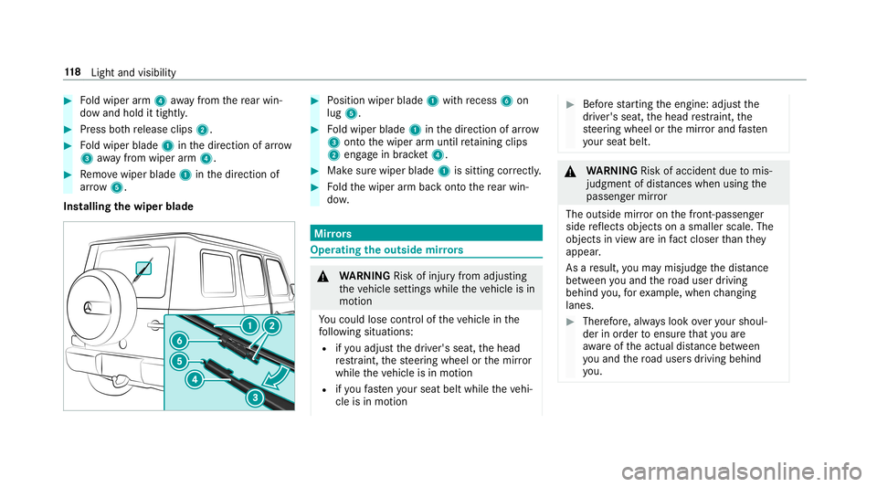MERCEDES-BENZ G-CLASS 2019 Owners Manual #
Foldwiper arm 4 away from there ar win‐
do wand hold ittig htly. #
Press both release clips2. #
Foldwiper blade1inthedir ect ion ofarrow
3 away from wiperarm 4. #
Remo vewiper blade1inthedir ect i MERCEDES-BENZ G-CLASS 2019 Owners Manual #
Foldwiper arm 4 away from there ar win‐
do wand hold ittig htly. #
Press both release clips2. #
Foldwiper blade1inthedir ect ion ofarrow
3 away from wiperarm 4. #
Remo vewiper blade1inthedir ect i