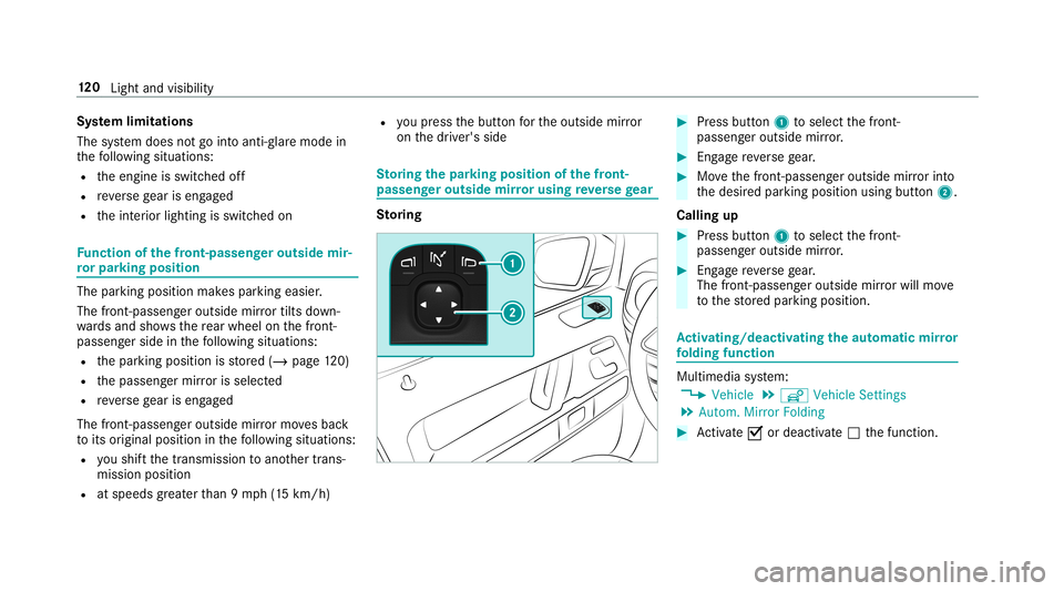 MERCEDES-BENZ G-CLASS 2019 Owners Manual Sy
stem limita tions
The system does notgo intoanti- glar emode in
th efo llo wing situat ions:
R theengine isswitc hedoff
R reve rsege ar iseng aged
R theint erior lighting isswitc hedon Fu
nction of MERCEDES-BENZ G-CLASS 2019 Owners Manual Sy
stem limita tions
The system does notgo intoanti- glar emode in
th efo llo wing situat ions:
R theengine isswitc hedoff
R reve rsege ar iseng aged
R theint erior lighting isswitc hedon Fu
nction of