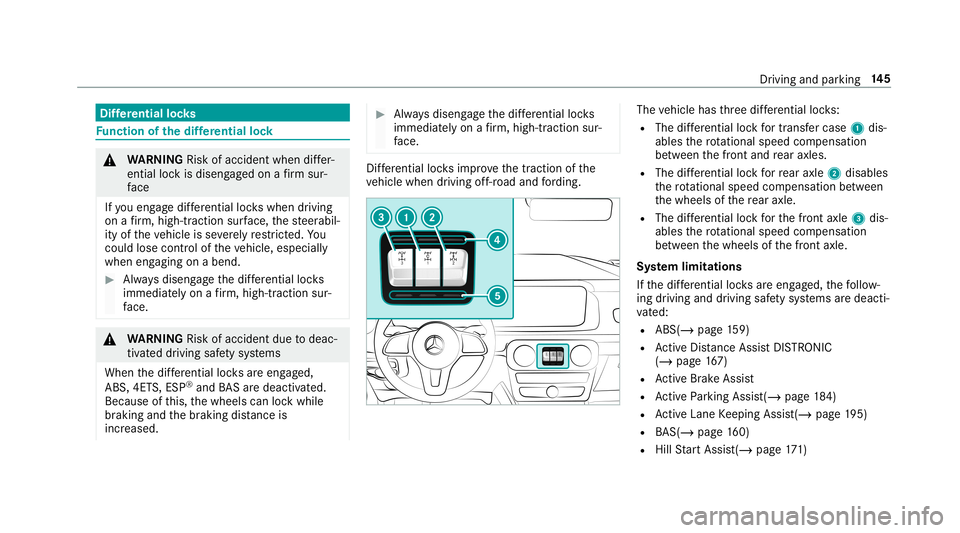 MERCEDES-BENZ G-CLASS 2019 Owners Manual Dif
fere ntial locks Fu
nction ofthedif fere ntial lock &
WARNIN GRisk ofacci dent whendiffer‐
ent ialloc kis diseng aged on afirm sur‐
fa ce
If yo uen gage differe ntia llo ck swhen driving
on af MERCEDES-BENZ G-CLASS 2019 Owners Manual Dif
fere ntial locks Fu
nction ofthedif fere ntial lock &
WARNIN GRisk ofacci dent whendiffer‐
ent ialloc kis diseng aged on afirm sur‐
fa ce
If yo uen gage differe ntia llo ck swhen driving
on af