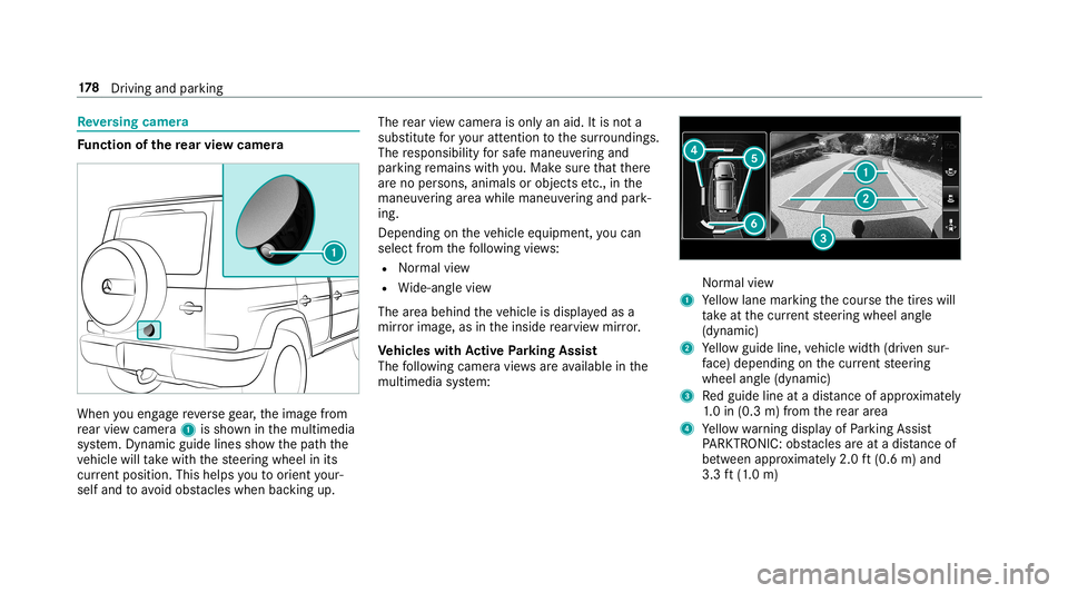 MERCEDES-BENZ G-CLASS 2019 Owners Manual Re
versing camer a Fu
nction ofthere ar vie wcamer a When
youen gage reve rsege ar,th eimag efrom
re ar vie wcam era1 issho wninthemultimedia
sy stem. Dynamic guidelinesshowthepat hth e
ve hicle willt MERCEDES-BENZ G-CLASS 2019 Owners Manual Re
versing camer a Fu
nction ofthere ar vie wcamer a When
youen gage reve rsege ar,th eimag efrom
re ar vie wcam era1 issho wninthemultimedia
sy stem. Dynamic guidelinesshowthepat hth e
ve hicle willt