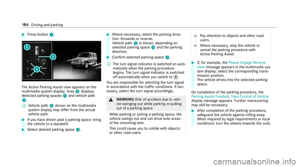 MERCEDES-BENZ G-CLASS 2019  Owners Manual #
Press butt on1. The
ActivePa rking Assistvie wappear son the
multime diasystem displa y.Area 2 displ ays
de tected parking spaces 4and vehicle path
3.
% Vehicle path3 shownonthemultimedia
sy stem di