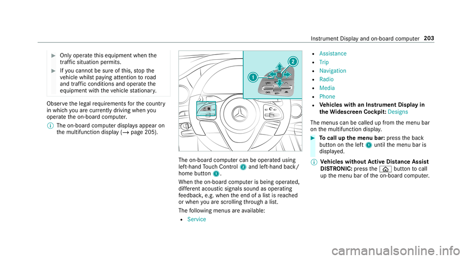 MERCEDES-BENZ G-CLASS 2019  Owners Manual #
Onlyoper ateth is eq uipmen twhen the
tr af fic situ ation per mits. #
Ifyo ucan notbe sur eof this, stop the
ve hicle whilstpa ying attention toroad
and traffic condi tions andoperate the
eq uipmen