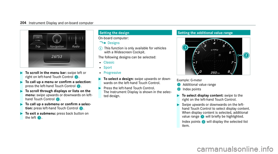 MERCEDES-BENZ G-CLASS 2019  Owners Manual #
Toscr ollinthemenu bar:swipe leftor
ri ght onleft-h and Touc hCon trol 2. #
Tocall upamen uor conf irm aselect ion:
pr ess thelef t-hand Touc hCon trol 2. #
Toscr ollthrough displa ysorlists on the
