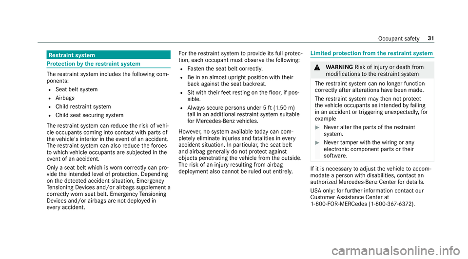 MERCEDES-BENZ G-CLASS 2019 Owners Guide Re
stra int system Pr
otection bythere stra int system The
restra int system includes thefo llo wing com‐
pone nts:
R Seat beltsystem
R Airbags
R Child restra int system
R Child seatsecur ingsystem
MERCEDES-BENZ G-CLASS 2019 Owners Guide Re
stra int system Pr
otection bythere stra int system The
restra int system includes thefo llo wing com‐
pone nts:
R Seat beltsystem
R Airbags
R Child restra int system
R Child seatsecur ingsystem