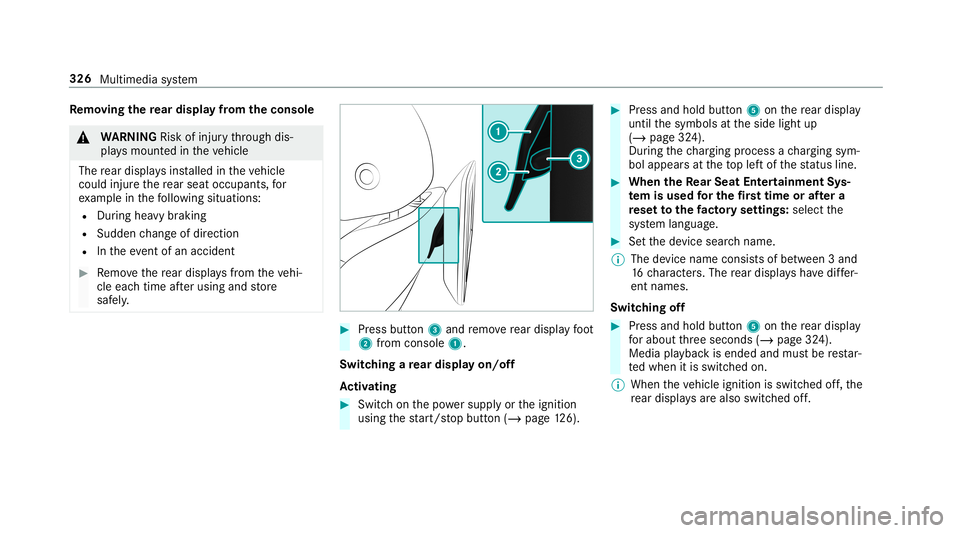 MERCEDES-BENZ G-CLASS 2019  Owners Manual Re
mo ving the rear displa yfrom theconsole &
WARNIN GRisk ofinju rythro ugh dis‐
pla ysmount edintheve hicle
The rear displa ysins talled intheve hicle
could injureth ere ar seat occupant s,for
ex 