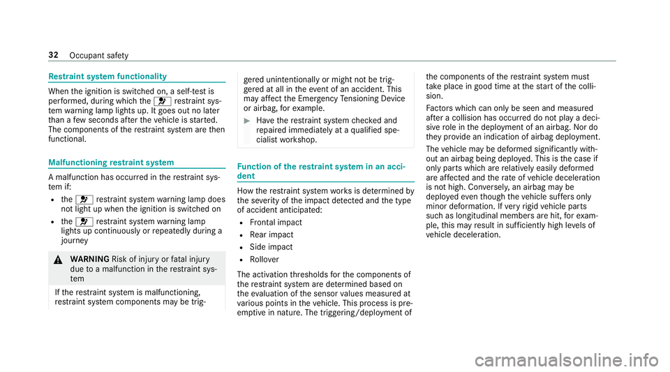 MERCEDES-BENZ G-CLASS 2019 Owners Guide Re
stra int system functiona lity When
theignition isswitc hedon,aself-t estis
per form ed, during whic hth e0075 restra int sys‐
te m wa rning lam plight sup. Itgoes outnolater
th an afe w sec ond MERCEDES-BENZ G-CLASS 2019 Owners Guide Re
stra int system functiona lity When
theignition isswitc hedon,aself-t estis
per form ed, during whic hth e0075 restra int sys‐
te m wa rning lam plight sup. Itgoes outnolater
th an afe w sec ond