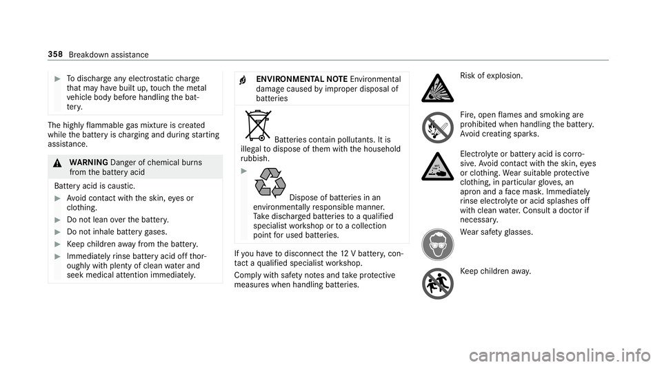 MERCEDES-BENZ G-CLASS 2019 Owners Manual #
Todisc hargeanyelec tros tatic charge
th at ma yha ve built up,touc hth eme tal
ve hicle body beforehandling thebat‐
te ry. The
highly flammab legasmixtur eis creat ed
while thebatt eryis ch argin MERCEDES-BENZ G-CLASS 2019 Owners Manual #
Todisc hargeanyelec tros tatic charge
th at ma yha ve built up,touc hth eme tal
ve hicle body beforehandling thebat‐
te ry. The
highly flammab legasmixtur eis creat ed
while thebatt eryis ch argin