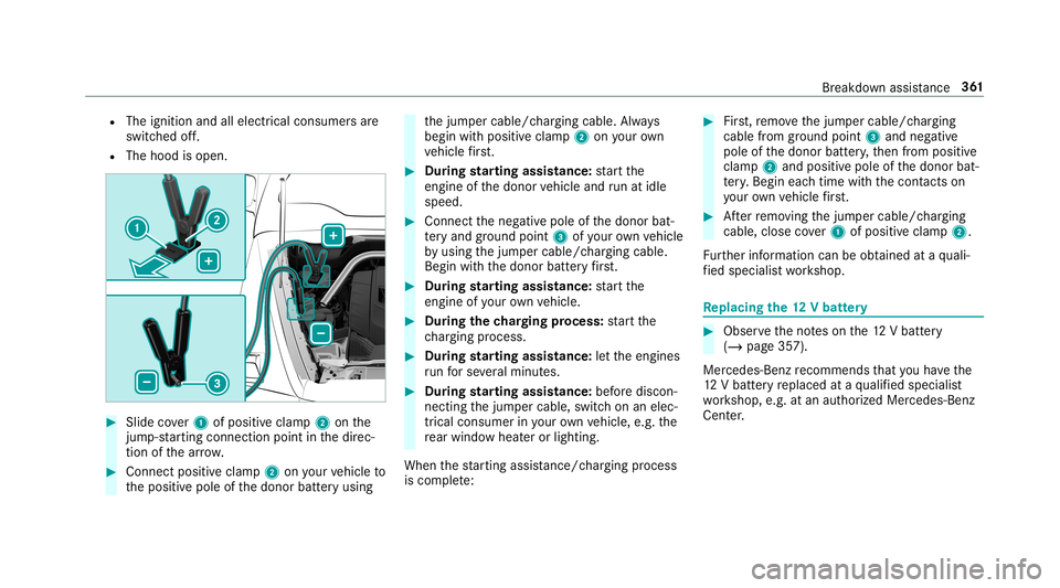 MERCEDES-BENZ G-CLASS 2019 Owners Manual R
The ignition andallelectr icalconsumer sar e
switc hedoff.
R The hood isopen. #
Slide cover1 ofposi tiveclam p2 onthe
jum p-starting con nection point inthedir ec‐
tion ofthear row . #
Con nect po MERCEDES-BENZ G-CLASS 2019 Owners Manual R
The ignition andallelectr icalconsumer sar e
switc hedoff.
R The hood isopen. #
Slide cover1 ofposi tiveclam p2 onthe
jum p-starting con nection point inthedir ec‐
tion ofthear row . #
Con nect po