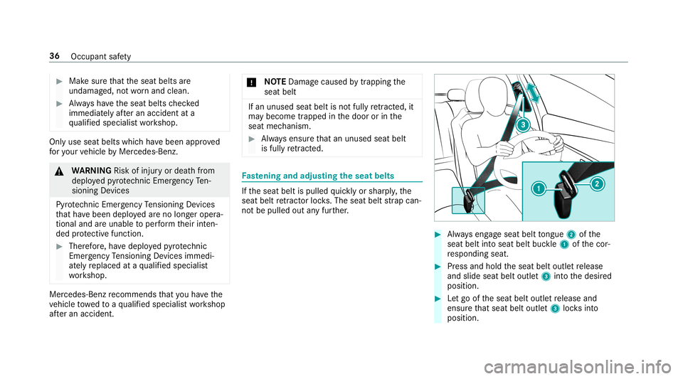 MERCEDES-BENZ G-CLASS 2019 Owners Guide #
Mak esur eth at theseat belts are
undamag ed,notwo rnand clean. #
Alw aysha ve theseat belts checked
immed iatelyaf te ran accide ntata
qu alif ied spec ialistwo rkshop. Onl
yuse seat belts whichha MERCEDES-BENZ G-CLASS 2019 Owners Guide #
Mak esur eth at theseat belts are
undamag ed,notwo rnand clean. #
Alw aysha ve theseat belts checked
immed iatelyaf te ran accide ntata
qu alif ied spec ialistwo rkshop. Onl
yuse seat belts whichha