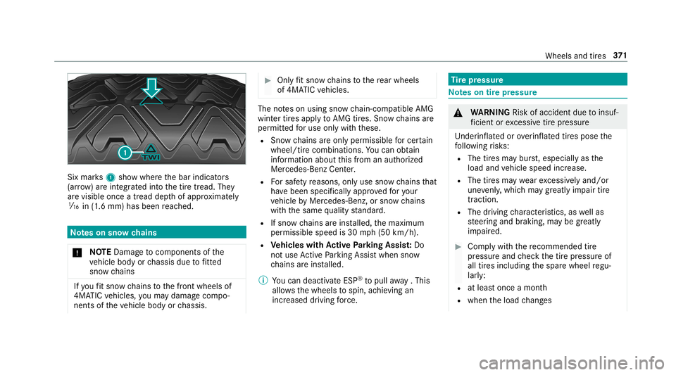 MERCEDES-BENZ G-CLASS 2019 Owners Manual Six
mar ks1 showwher eth ebar indicat ors
(ar row )ar eint egr ated intoth etir etread. They
ar evisible onceatread depthofappr oximat ely
00CD in(1.6 mm) hasbeen reac hed. No
teson sno wch ains
* NO
MERCEDES-BENZ G-CLASS 2019 Owners Manual Six
mar ks1 showwher eth ebar indicat ors
(ar row )ar eint egr ated intoth etir etread. They
ar evisible onceatread depthofappr oximat ely
00CD in(1.6 mm) hasbeen reac hed. No
teson sno wch ains
* NO