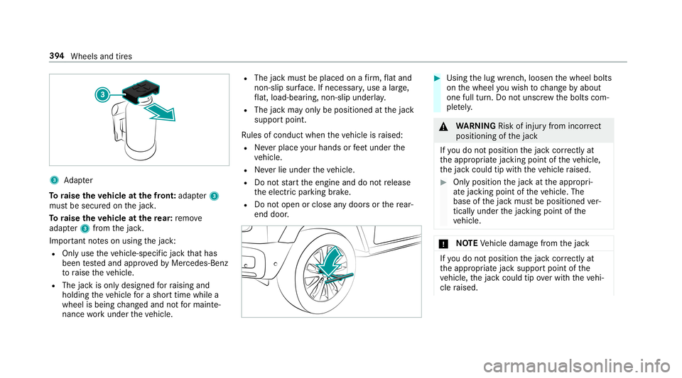 MERCEDES-BENZ G-CLASS 2019 Owners Manual 3
Adapter
To raise theve hicl eat thefront :adap ter3
mus tbe secur edon thejac k.
To raise theve hicl eat there ar: remo ve
adap ter3 from thejac k.
Im por tant noteson using thejac k:
R Onlyuse thev MERCEDES-BENZ G-CLASS 2019 Owners Manual 3
Adapter
To raise theve hicl eat thefront :adap ter3
mus tbe secur edon thejac k.
To raise theve hicl eat there ar: remo ve
adap ter3 from thejac k.
Im por tant noteson using thejac k:
R Onlyuse thev