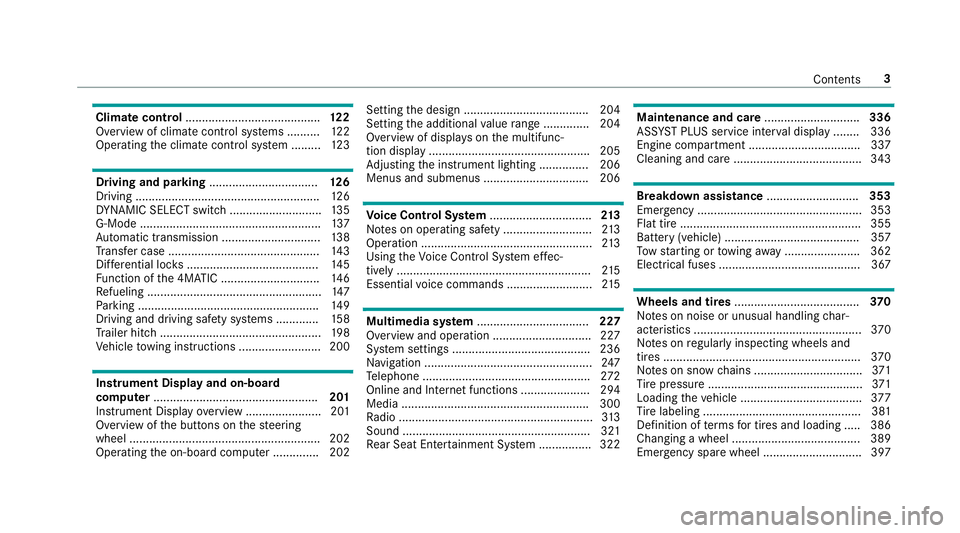 MERCEDES-BENZ G-CLASS 2019 Owners Manual Clim
atecontr ol......................................... 12 2
Ov ervie wof climat econt rolsy stems ..........1 22
Oper ating theclimat econ trol system ......... 123 Dr
ivin gand parking ........... MERCEDES-BENZ G-CLASS 2019 Owners Manual Clim
atecontr ol......................................... 12 2
Ov ervie wof climat econt rolsy stems ..........1 22
Oper ating theclimat econ trol system ......... 123 Dr
ivin gand parking ...........