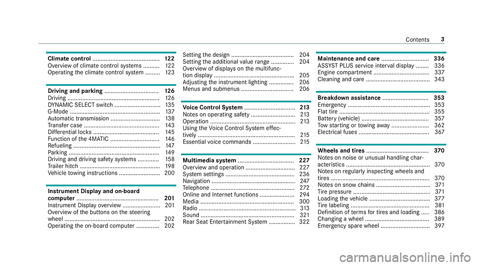 MERCEDES-BENZ G-CLASS 2019  Owners Manual Clim
atecontr ol......................................... 12 2
Ov ervie wof climat econt rolsy stems ..........1 22
Oper ating theclimat econ trol system ......... 123 Dr
ivin gand parking ...........