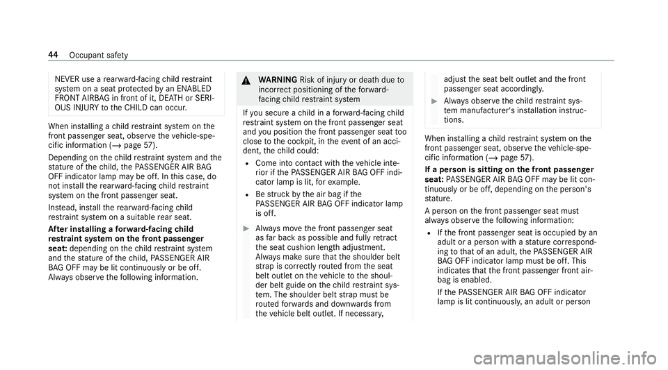 MERCEDES-BENZ G-CLASS 2019 Service Manual NEVER
useare ar wa rd-faci ng child restra int
sy stem onaseat protect edbyan ENABLED
FR ONT AIRB AG infront ofit,DE ATHor SERI‐
OUS INJURYtotheCH ILD can occur . When
installing ach ild restra int MERCEDES-BENZ G-CLASS 2019 Service Manual NEVER
useare ar wa rd-faci ng child restra int
sy stem onaseat protect edbyan ENABLED
FR ONT AIRB AG infront ofit,DE ATHor SERI‐
OUS INJURYtotheCH ILD can occur . When
installing ach ild restra int