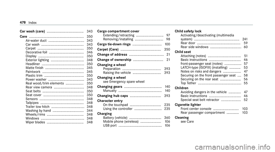 MERCEDES-BENZ G-CLASS 2019 Owners Manual Car
wash (car e)......... .............................. 343
Car e..........................................................3 50
Air -water duct ......................................343
Ca rwa sh ... MERCEDES-BENZ G-CLASS 2019 Owners Manual Car
wash (car e)......... .............................. 343
Car e..........................................................3 50
Air -water duct ......................................343
Ca rwa sh ...
