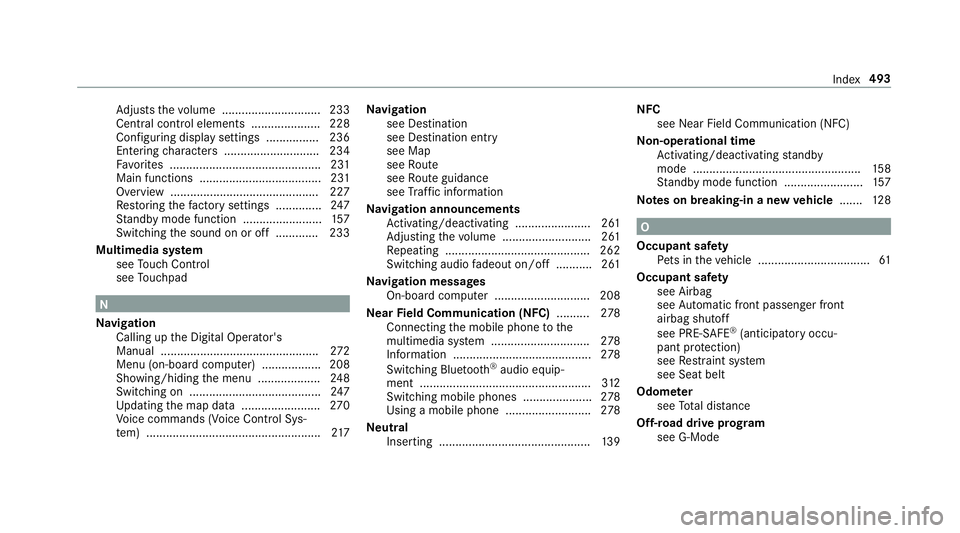 MERCEDES-BENZ G-CLASS 2019 Owners Manual Ad
jus tsthevo lume .............................. 233
Cent ralcon trol elemen ts................ .....2 28
Conf iguring displ aysettin gs ................2 36
Ent ering charact ers .................. MERCEDES-BENZ G-CLASS 2019 Owners Manual Ad
jus tsthevo lume .............................. 233
Cent ralcon trol elemen ts................ .....2 28
Conf iguring displ aysettin gs ................2 36
Ent ering charact ers ..................