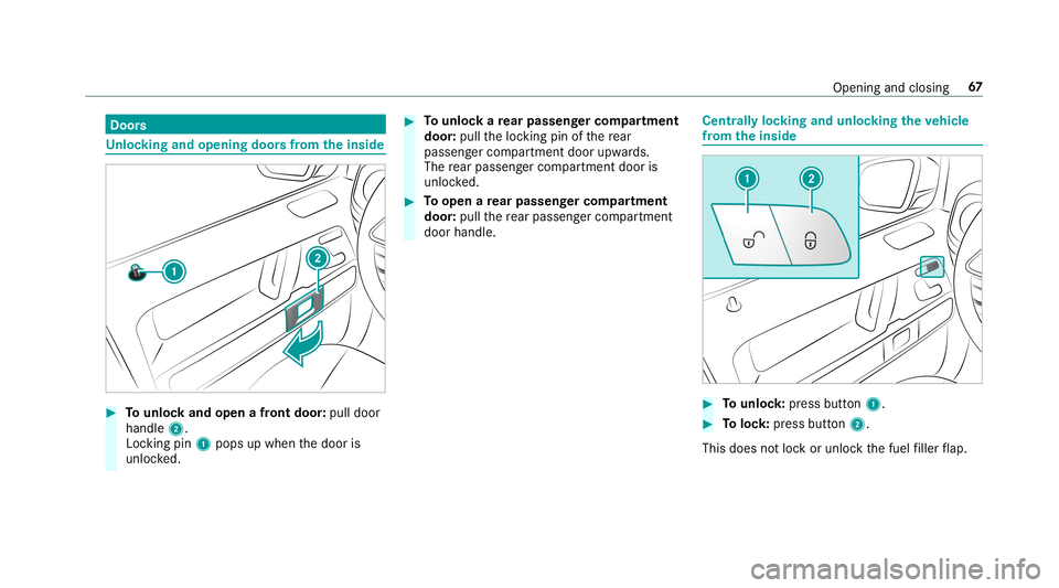 MERCEDES-BENZ G-CLASS 2019 Repair Manual Door
s Un
loc king andopening doorsfrom theinsid e #
Tounlo ckand open afront door :pul ldoor
handl e2.
Loc king pin1pops upwhe nth edoor is
unloc ked. #
Tounlo ckare ar passe nger comp artment
door : MERCEDES-BENZ G-CLASS 2019 Repair Manual Door
s Un
loc king andopening doorsfrom theinsid e #
Tounlo ckand open afront door :pul ldoor
handl e2.
Loc king pin1pops upwhe nth edoor is
unloc ked. #
Tounlo ckare ar passe nger comp artment
door :