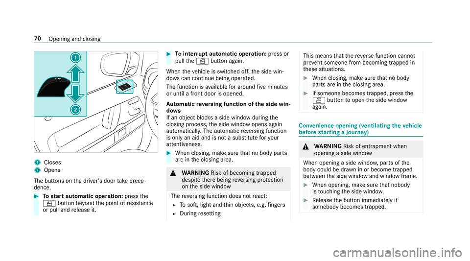 MERCEDES-BENZ G-CLASS 2019 Manual PDF 1
Close s
2 Open s
The buttons on thedr iver's door take prece‐
denc e. #
Tostar taut omatic operation :pr ess the
0062 buttonbeyond thepoint ofresis tance
or pulland release it. #
Tointerru pt MERCEDES-BENZ G-CLASS 2019 Manual PDF 1
Close s
2 Open s
The buttons on thedr iver's door take prece‐
denc e. #
Tostar taut omatic operation :pr ess the
0062 buttonbeyond thepoint ofresis tance
or pulland release it. #
Tointerru pt