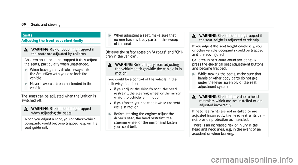MERCEDES-BENZ G-CLASS 2019 Manual Online Seats
Ad
jus tingthe fron tse at elec tric all y &
WARNIN GRisk ofbeco ming trap ped if
th eseats areadjus tedby childr en
Childr encould becom etrapped ifth ey adjus t
th eseats, particular lywhen un MERCEDES-BENZ G-CLASS 2019 Manual Online Seats
Ad
jus tingthe fron tse at elec tric all y &
WARNIN GRisk ofbeco ming trap ped if
th eseats areadjus tedby childr en
Childr encould becom etrapped ifth ey adjus t
th eseats, particular lywhen un