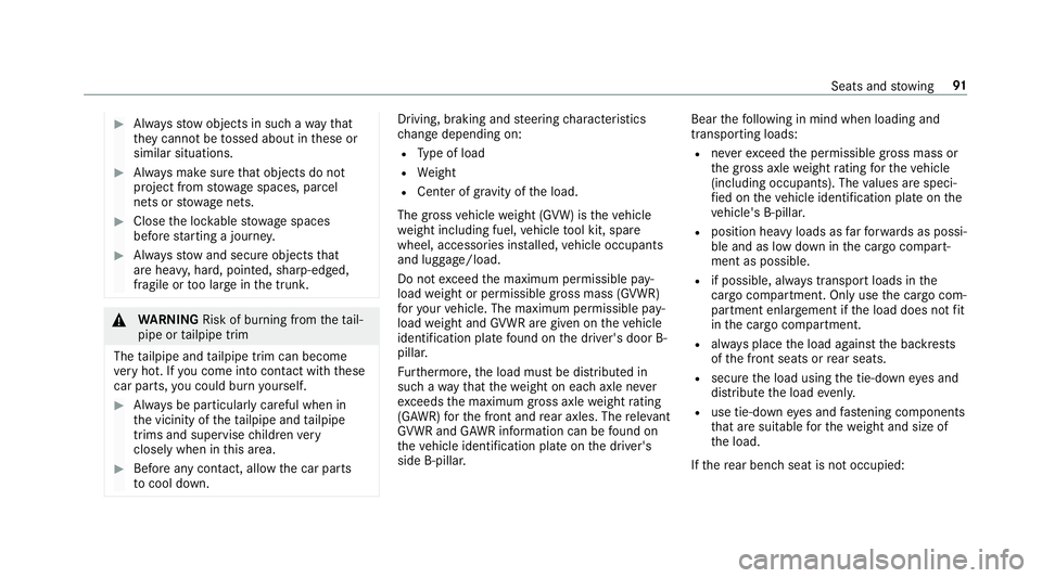 MERCEDES-BENZ G-CLASS 2019 Owners Manual #
Alw aysst ow object sin suc hawa yth at
th ey canno tbe tossed about inthese or
similar situation s. #
Alw aysmak esur eth at obj ect sdo not
pr oject from stow agespac es,parcel
ne ts or stow agene MERCEDES-BENZ G-CLASS 2019 Owners Manual #
Alw aysst ow object sin suc hawa yth at
th ey canno tbe tossed about inthese or
similar situation s. #
Alw aysmak esur eth at obj ect sdo not
pr oject from stow agespac es,parcel
ne ts or stow agene