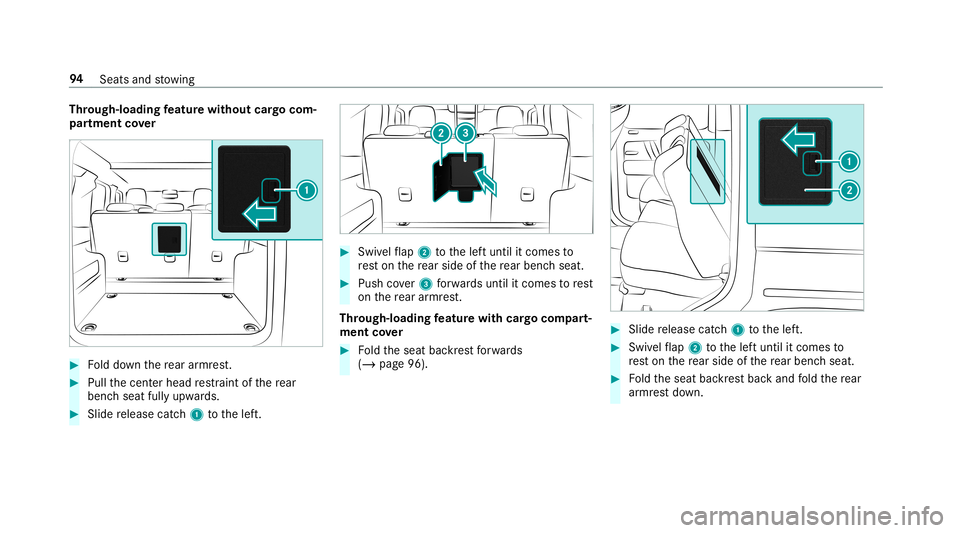 MERCEDES-BENZ G-CLASS 2019 Owners Manual Thr
oug h-loadin gfe atur ewi thout cargocom‐
pa rtmen tco ver #
Folddo wn there ar armr est. #
Pull thecent erhead restra int ofthere ar
ben chseat fullyupw ards. #
Slide release catch1 tothelef t. MERCEDES-BENZ G-CLASS 2019 Owners Manual Thr
oug h-loadin gfe atur ewi thout cargocom‐
pa rtmen tco ver #
Folddo wn there ar armr est. #
Pull thecent erhead restra int ofthere ar
ben chseat fullyupw ards. #
Slide release catch1 tothelef t.