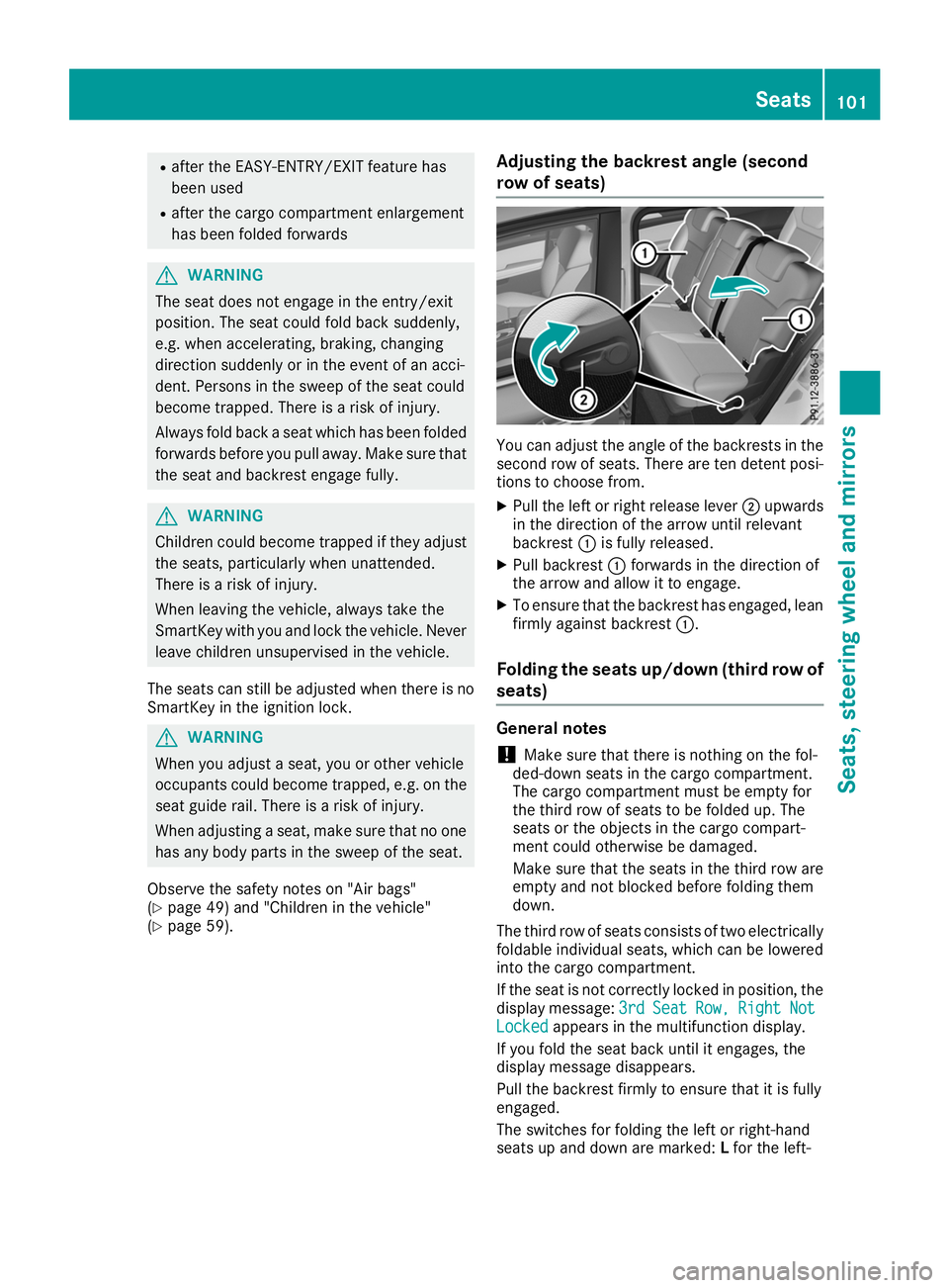 MERCEDES-BENZ GLS SUV 2019 Owners Manual R
after the EASY-ENTRY/EXIT feature has
been used
R after the cargo compartment enlargement
has been folded forwards G
WARNING
The seat does not engage in the entry/exit
position. The seat could fold MERCEDES-BENZ GLS SUV 2019 Owners Manual R
after the EASY-ENTRY/EXIT feature has
been used
R after the cargo compartment enlargement
has been folded forwards G
WARNING
The seat does not engage in the entry/exit
position. The seat could fold