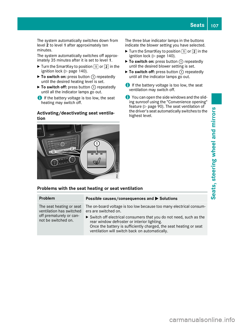 MERCEDES-BENZ GLS SUV 2019 Owners Manual The system automatically switches down from
level 2to level 1after approximately ten
minutes.
The system automatically switches off approx-
imately 35 minutes after it is set to level 1.
X Turn the Sm MERCEDES-BENZ GLS SUV 2019 Owners Manual The system automatically switches down from
level 2to level 1after approximately ten
minutes.
The system automatically switches off approx-
imately 35 minutes after it is set to level 1.
X Turn the Sm