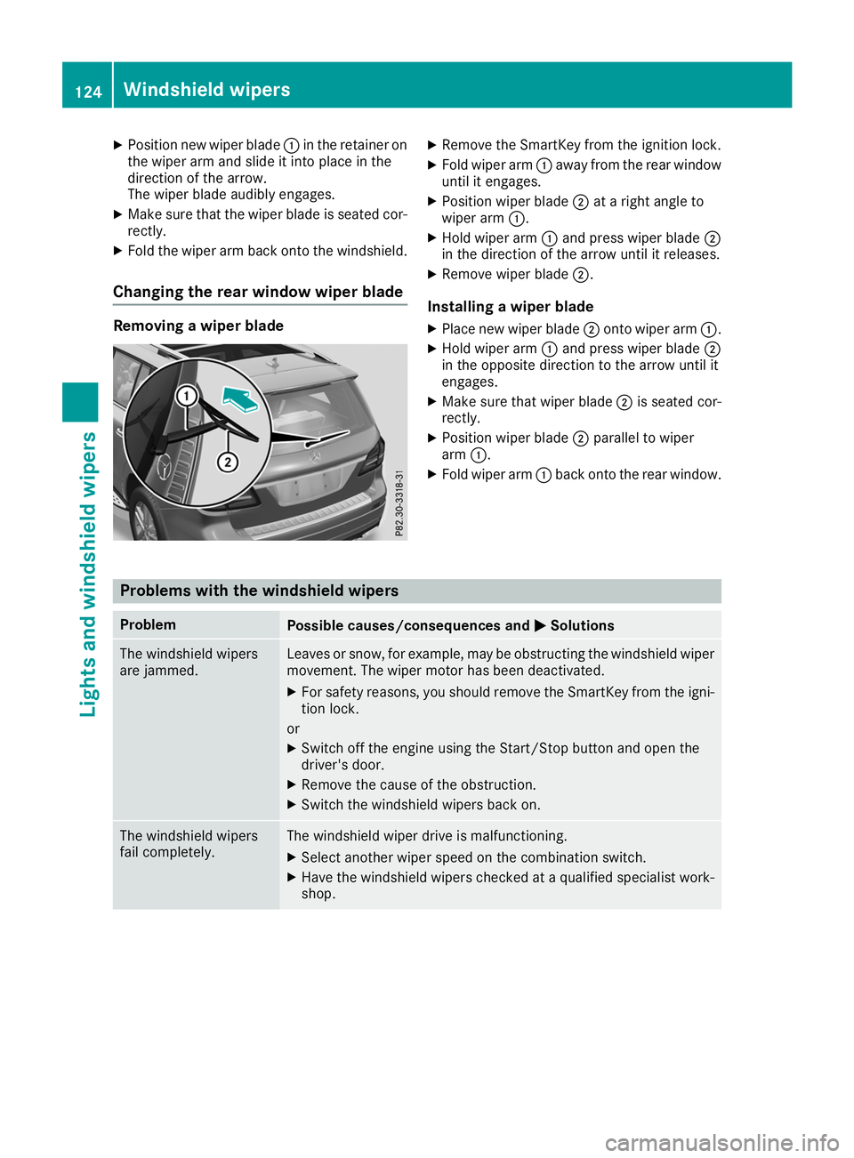 MERCEDES-BENZ GLS SUV 2019  Owners Manual X
Position new wiper blade 0043in the retainer on
the wiper arm and slide it into place in the
direction of the arrow.
The wiper blade audibly engages.
X Make sure that the wiper blade is seated cor-

