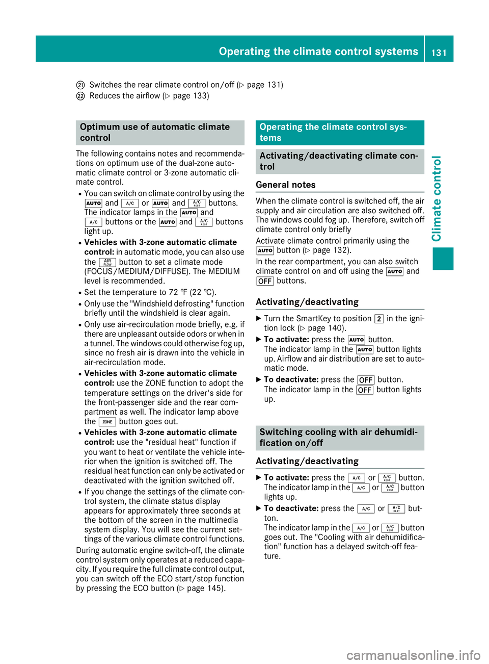 MERCEDES-BENZ GLS SUV 2019 Owners Manual 0079
Switches the rear climate control on/off (Y page 131)
007A Reduces the airflow (Y page 133)Optimum use of automatic climate
control
The following contains notes and recommenda-
tions on optimum u MERCEDES-BENZ GLS SUV 2019 Owners Manual 0079
Switches the rear climate control on/off (Y page 131)
007A Reduces the airflow (Y page 133)Optimum use of automatic climate
control
The following contains notes and recommenda-
tions on optimum u
