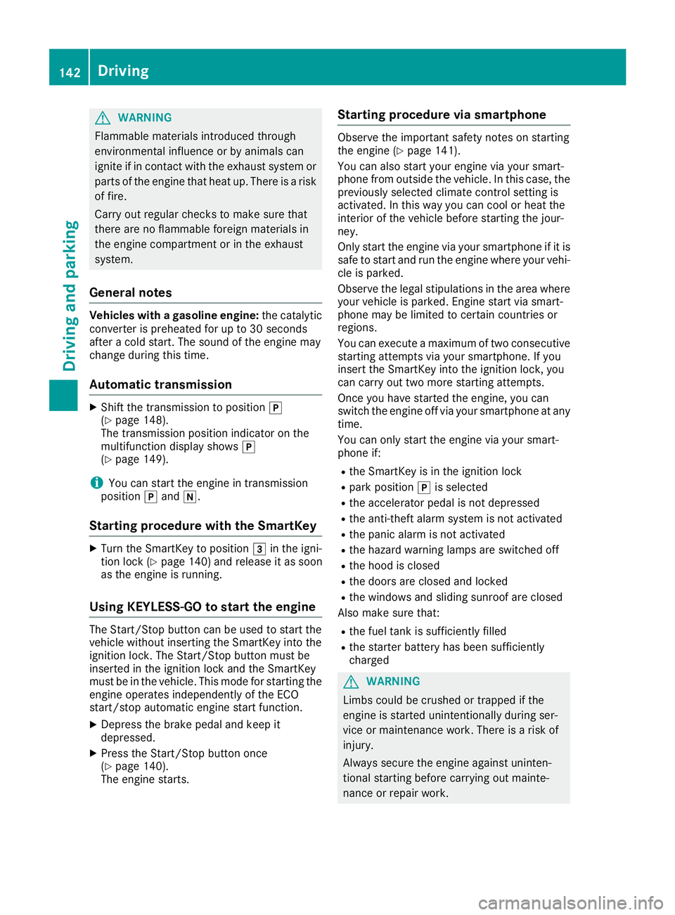 MERCEDES-BENZ GLS SUV 2019 Owners Manual G
WARNING
Flammable materials introduced through
environmental influence or by animals can
ignite if in contact with the exhaust system or parts of the engine that heat up. There is a risk
of fire.
Ca MERCEDES-BENZ GLS SUV 2019 Owners Manual G
WARNING
Flammable materials introduced through
environmental influence or by animals can
ignite if in contact with the exhaust system or parts of the engine that heat up. There is a risk
of fire.
Ca