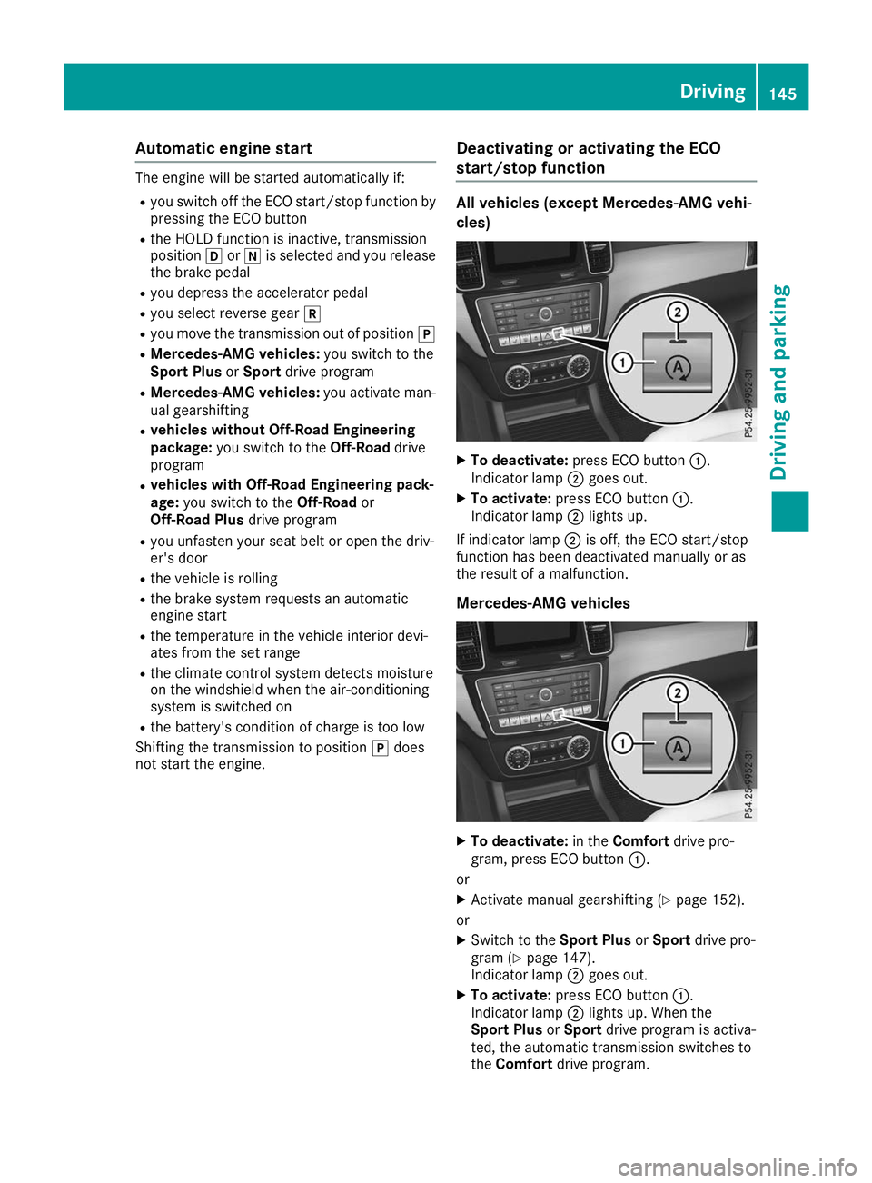 MERCEDES-BENZ GLS SUV 2019 Owners Manual Automatic engine start
The engine will be started automatically if:
R you switch off the ECO start/stop function by
pressing the ECO button
R the HOLD function is inactive, transmission
position 005Bo MERCEDES-BENZ GLS SUV 2019 Owners Manual Automatic engine start
The engine will be started automatically if:
R you switch off the ECO start/stop function by
pressing the ECO button
R the HOLD function is inactive, transmission
position 005Bo