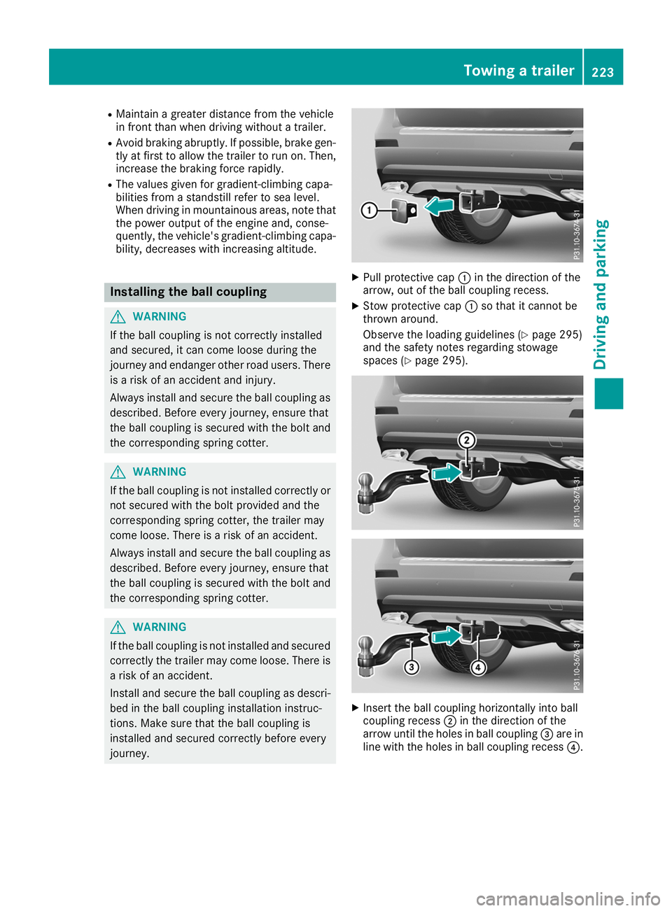 MERCEDES-BENZ GLS SUV 2019 Owners Manual R
Maintain a greater distance from the vehicle
in front than when driving without a trailer.
R Avoid braking abruptly. If possible, brake gen-
tly at first to allow the trailer to run on. Then,
increa MERCEDES-BENZ GLS SUV 2019 Owners Manual R
Maintain a greater distance from the vehicle
in front than when driving without a trailer.
R Avoid braking abruptly. If possible, brake gen-
tly at first to allow the trailer to run on. Then,
increa