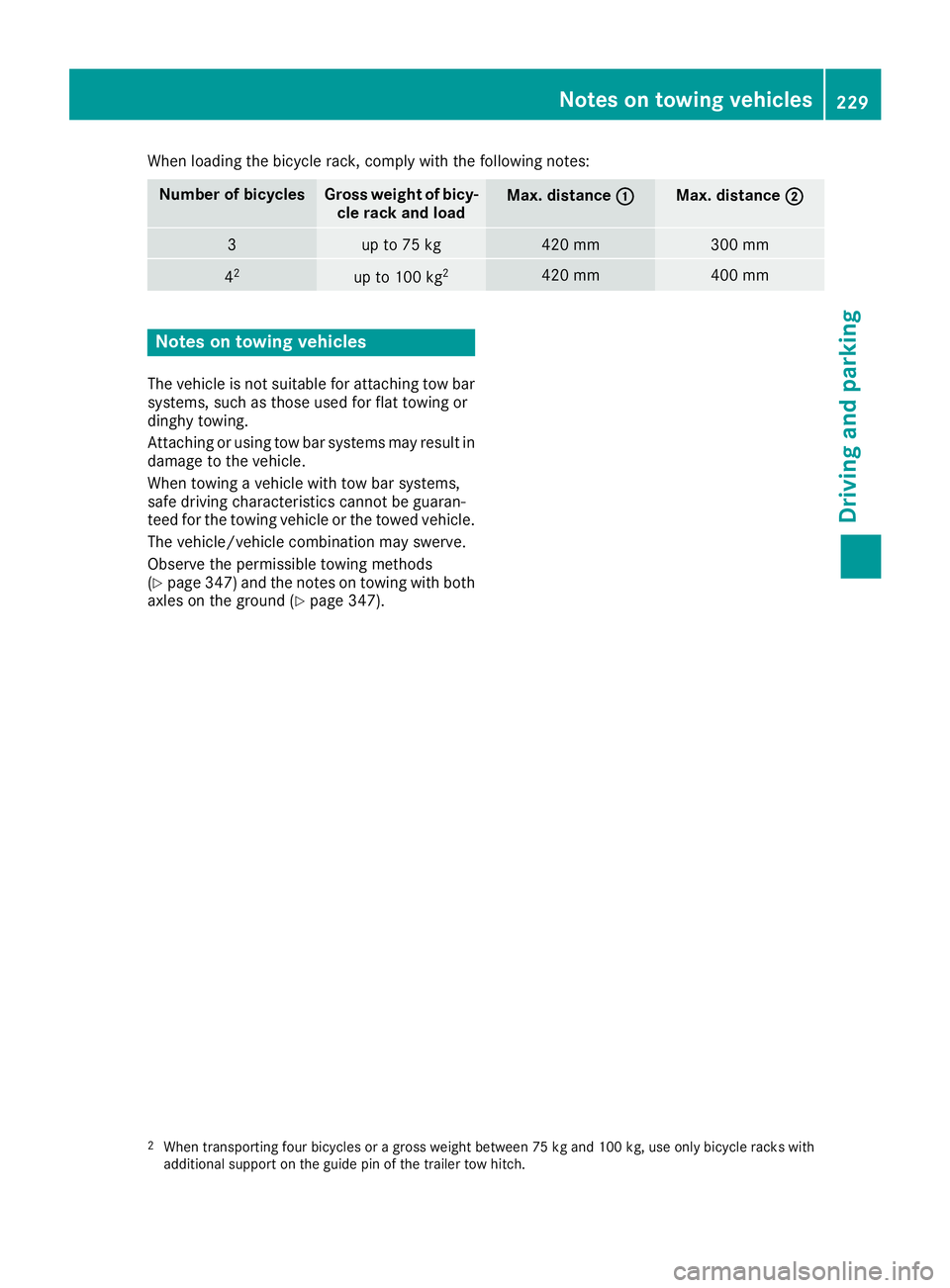 MERCEDES-BENZ GLS SUV 2019 Owners Manual When loading the bicycle rack, comply with the following notes:
Number of bicycles Gross weight of bicy-
cle rack and load Max. distance
0043
0043 Max. distance
0044
0044 3 up to 75 kg 420 mm 300 mm
4 MERCEDES-BENZ GLS SUV 2019 Owners Manual When loading the bicycle rack, comply with the following notes:
Number of bicycles Gross weight of bicy-
cle rack and load Max. distance
0043
0043 Max. distance
0044
0044 3 up to 75 kg 420 mm 300 mm
4