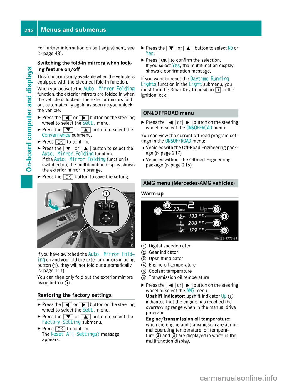 MERCEDES-BENZ GLS SUV 2019  Owners Manual For further information on belt adjustment, see
(Y page 48).
Switching the fold-in mirrors when lock-
ing feature on/off
This function is only available when the vehicle is
equipped with the electrica