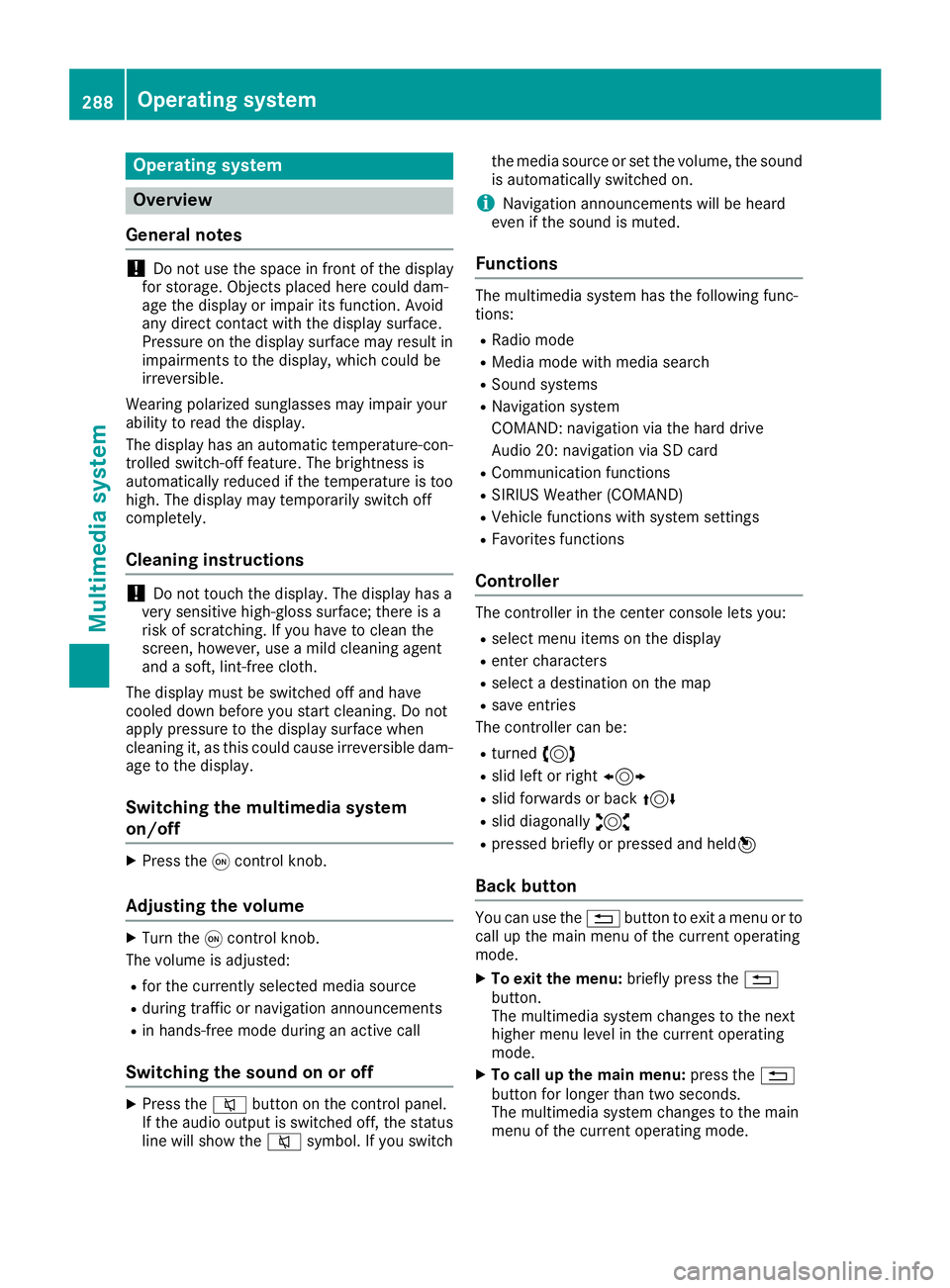 MERCEDES-BENZ GLS SUV 2019 Owners Manual Operating system
Overview
General notes !
Do not use the space in front of the display
for storage. Objects placed here could dam-
age the display or impair its function. Avoid
any direct contact with MERCEDES-BENZ GLS SUV 2019 Owners Manual Operating system
Overview
General notes !
Do not use the space in front of the display
for storage. Objects placed here could dam-
age the display or impair its function. Avoid
any direct contact with