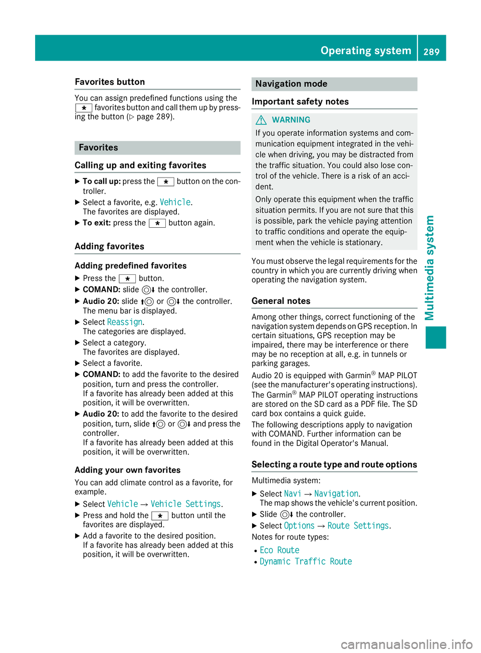 MERCEDES-BENZ GLS SUV 2019 Owners Manual Favorites button
You can assign predefined functions using the
007D favorites button and call them up by press-
ing the button (Y page 289). Favorites
Calling up and exiting favorites X
To call up: pr MERCEDES-BENZ GLS SUV 2019 Owners Manual Favorites button
You can assign predefined functions using the
007D favorites button and call them up by press-
ing the button (Y page 289). Favorites
Calling up and exiting favorites X
To call up: pr