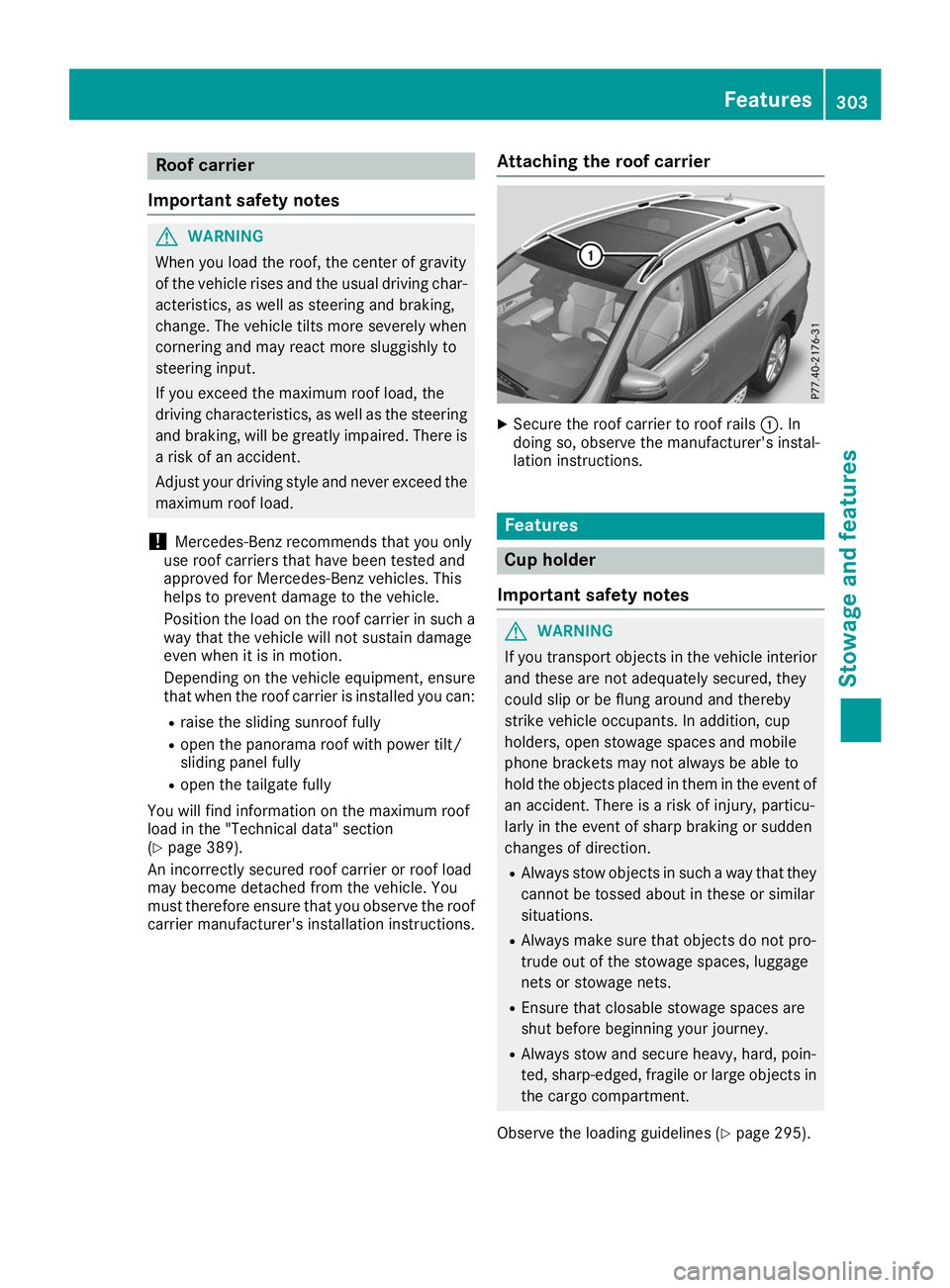 MERCEDES-BENZ GLS SUV 2019 Owners Manual Roof carrier
Important safety notes G
WARNING
When you load the roof, the center of gravity
of the vehicle rises and the usual driving char- acteristics, as well as steering and braking,
change. The v MERCEDES-BENZ GLS SUV 2019 Owners Manual Roof carrier
Important safety notes G
WARNING
When you load the roof, the center of gravity
of the vehicle rises and the usual driving char- acteristics, as well as steering and braking,
change. The v